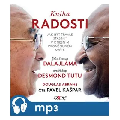 Kniha radosti, mp3 - Jeho svatost Dalajlama XIV., Desmond Tutu, Douglas Abrams