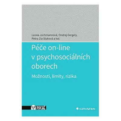 Péče on-line v psychosociálních oborech - Leona Jochmanová, kolektiv autorů