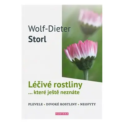 Léčivé rostliny… které ještě neznáte - Dieter Storl Wolf