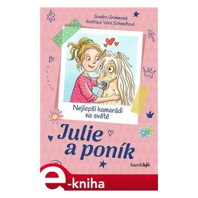 Julie a poník – Nejlepší kamarádi na světě - Vera Schmidtová, Sandra Grimmová