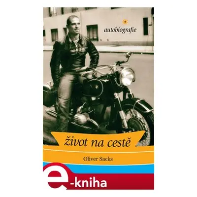 Život na cestě: autobiografie - Oliver Sacks