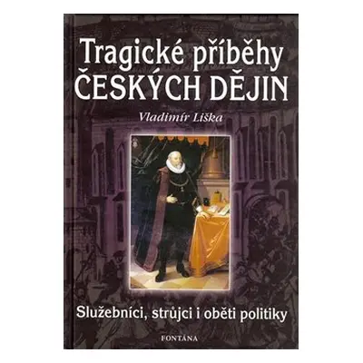 Tragické příběhy českých dějin - Vladimír Liška