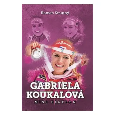 Gabriela Koukalová: Miss biatlon - Roman Smutný