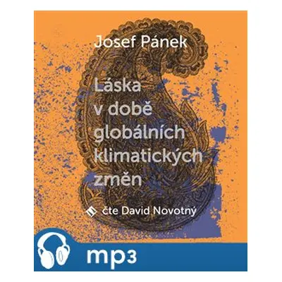 Láska v době globálních klimatických změn, mp3 - Josef Pánek