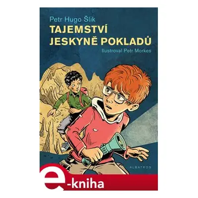 Tajemství jeskyně pokladů - Petr Hugo Šlik