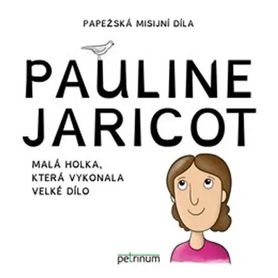 Pauline Jaricot – malá holka, která vykonala velké dílo - Kateřina Šťastná