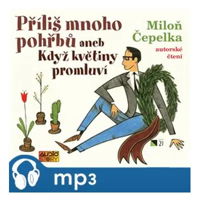 Příliš mnoho pohřbů aneb Když květiny promluví, mp3 - Miloň Čepelka