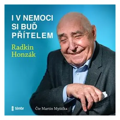 I v nemoci si buď přítelem - Radkin Honzák