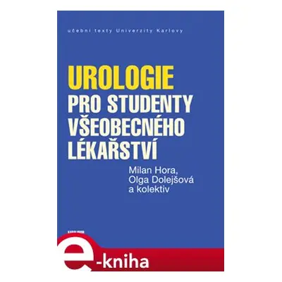 Urologie pro studenty všeobecného lékařství - Milan Hora, Olga Dolejšová, kol.