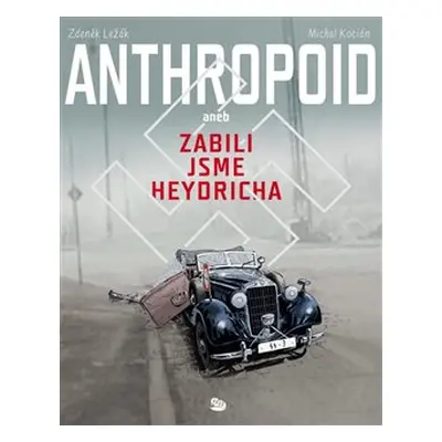 Anthropoid aneb zabili jsme Heydricha - Michal Kocián, Zdeněk Ležák