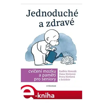 Jednoduché a zdravé cvičení mozku a paměti pro seniory - Václav Hradecký, Petra Hirtlová, Radkin