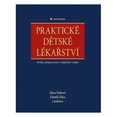 Praktické dětské lékařství - Alena Šebková, kolektiv, Zdeněk Zima