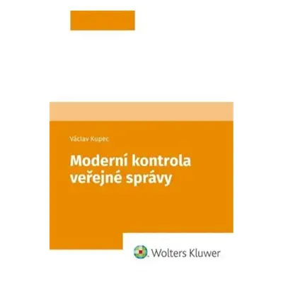 Moderní kontrola veřejné správy - Václav Kupec