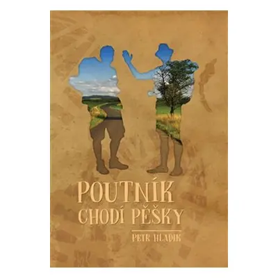 Poutník chodí pěšky - Petr Hladík