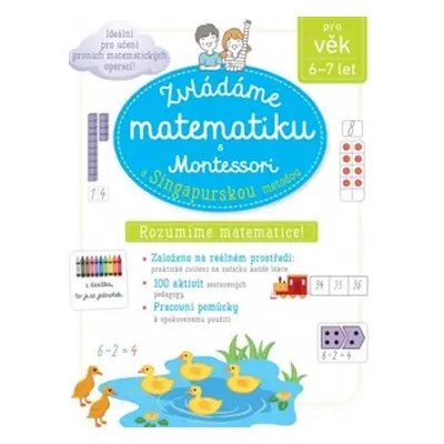 Zvládáme matematiku s Montessori a singapurskou metodou pro věk 6 - 7 let - Delphine Urvoy