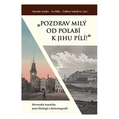 „Pozdrav milý od Polabí k jihu pílí!“ - Miroslav Kouba, Ivo Říha, Dalibor Sokolović