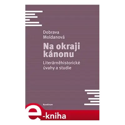 Na okraji kánonu - Dobrava Moldanová