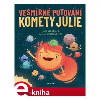 Vesmírné putování komety Julie - Hana D. Lehečková