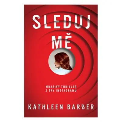 Sleduj mě - Kathleen Barber