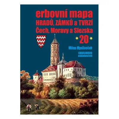 Erbovní mapa hradů, zámků a tvrzí Čech, Moravy a Slezska 20 - Milan Mysliveček