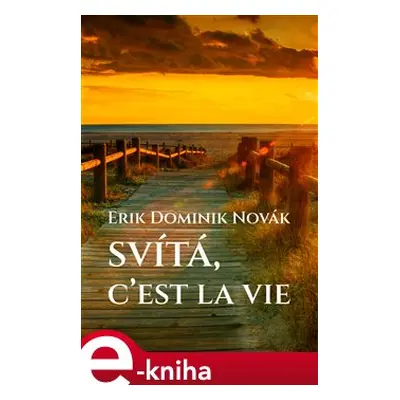 Svítá, c’est la vie - Erik Dominik Novák