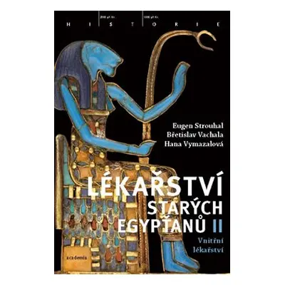 Lékařství starých Egypťanů II. - Eugen Strouhal, Břetislav Vachala, Hana Vymazalová