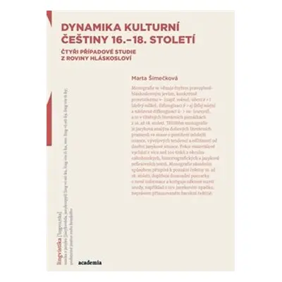 Dynamika kulturní češtiny 16.–18. století - Marta Šimečková