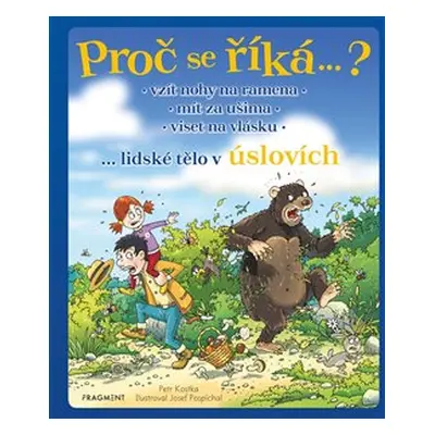 Proč se říká…? Vzít nohy na ramena – lidské tělo v úslovích - Petr Kostka