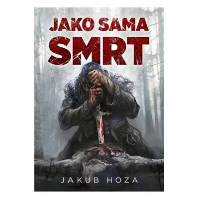 Jako sama smrt - Jakub Hoza