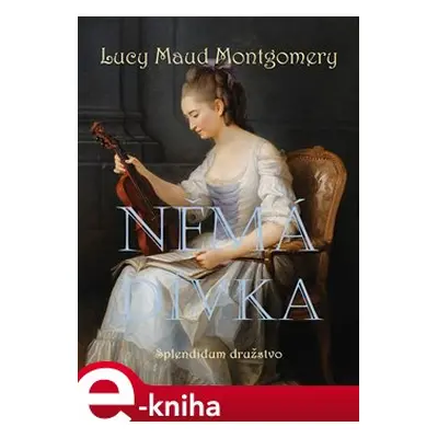 Němá dívka - Lucy Maud Montgomeryová