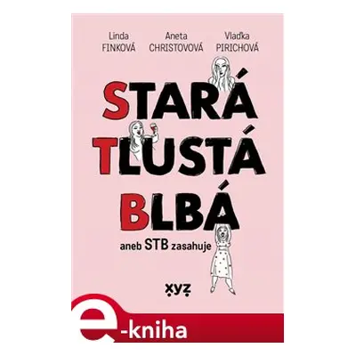 Stará, tlustá, blbá - Linda Finková, Aneta Christovová, Vlaďimíra Pirichová