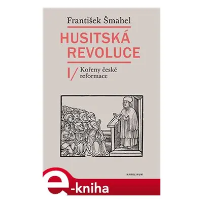 Husitská revoluce I - František Šmahel