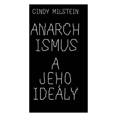 Anarchismus a jeho ideály - Cindy Milstein