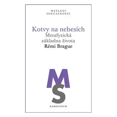 Kotvy na nebesích - Rémi Brague