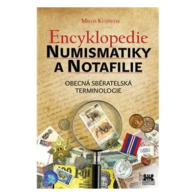 Encyklopedie numismatiky a notafilie - Miloš Kudweis