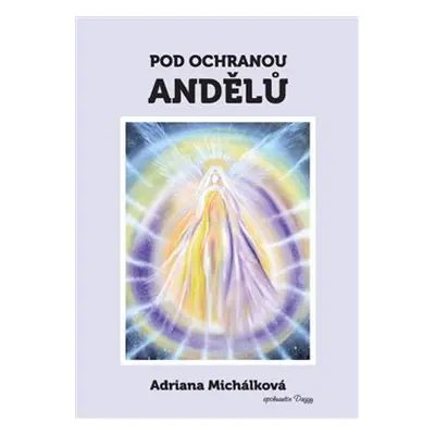 Pod ochranou andělů - Adriana Michálková