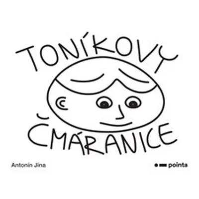 Toníkovy čmáranice - Antonín Jína