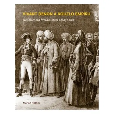 Vivant Denon a kouzlo empíru - Marian Hochel