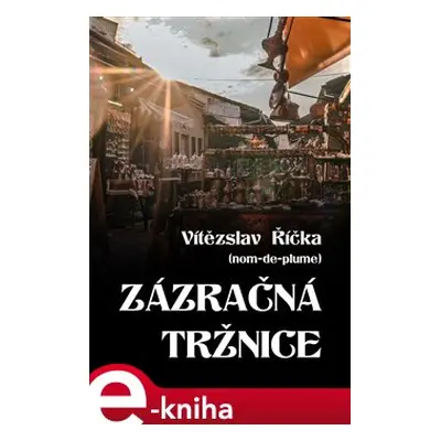 Zázračná tržnice - Vítězslav Říčka