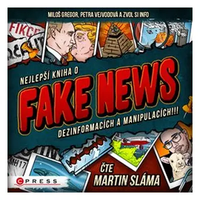 Nejlepší kniha o fake news dezinformacích a manipulacích!!! - Zvol si info, Miloš Gregor, Petra 