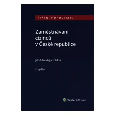 Zaměstnávání cizinců v České republice - kol., Jakub Tomšej