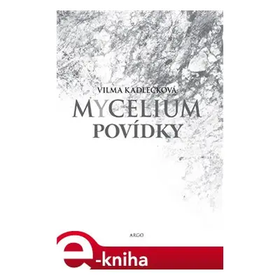 Mycelium - Povídky - Vilma Kadlečková