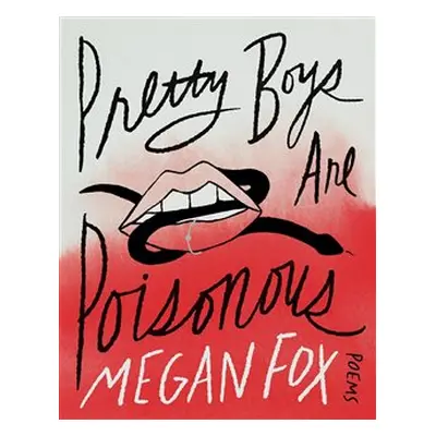 Pretty Boys Are Poisonous: Poems - Megan Fox