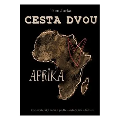 Cesta dvou - Afrika - Tom Jurka