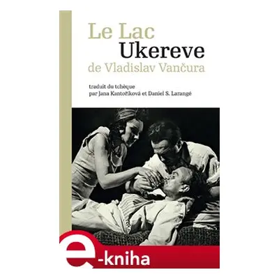 Le Lac Ukereve - Vladislav Vančura