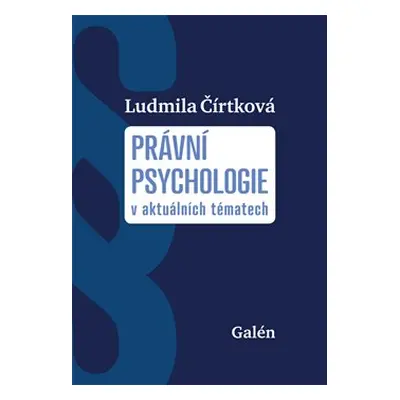 Právní psychologie v aktuálních tématech - Ludmila Čírtková