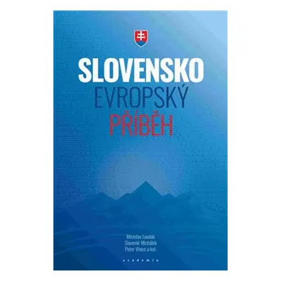 Slovensko – evropský příběh - Miroslav Londák, Slavomír Michálek, Peter Weiss