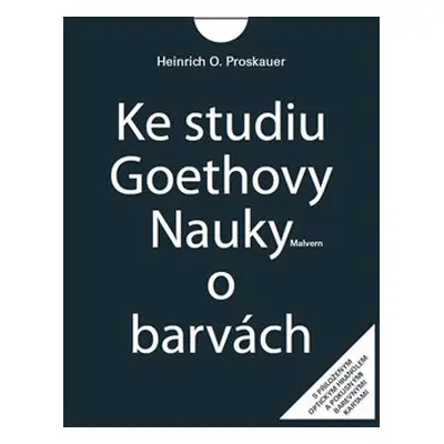 Ke studiu Goethovy Nauky o barvách - Heinrich O. Proskauer