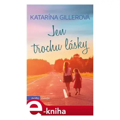 Jen trochu lásky - Katarína Gillerová