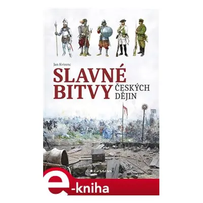 Slavné bitvy českých dějin - Jan Kvirenc